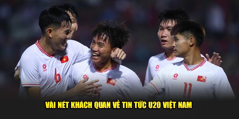 Vài nét khách quan về tin tức U20 Việt Nam cùng keonhacai