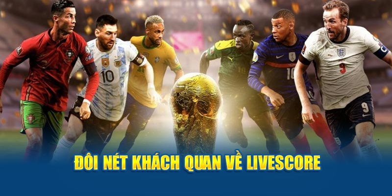 Đôi nét khách quan về Livescore 