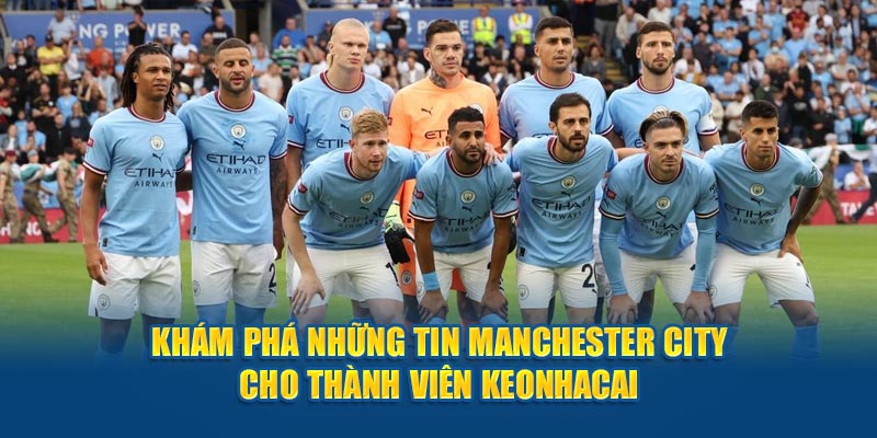 Tin tức Manchester City cung Keonhacai