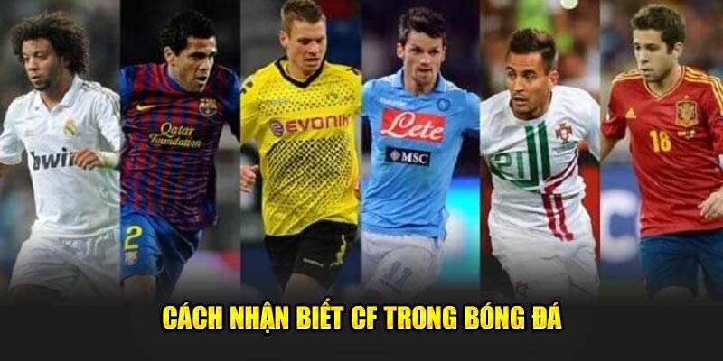 Cách nhận biết CF trong bóng đá là gì