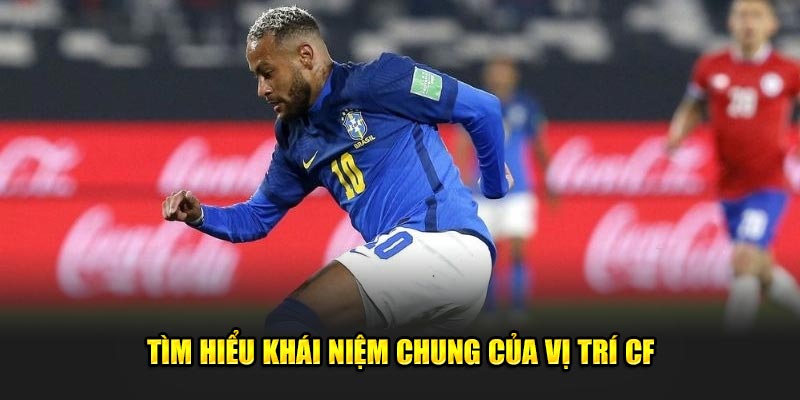 Tìm hiểu khái niệm chung của vị trí CF trong bóng đá là gì