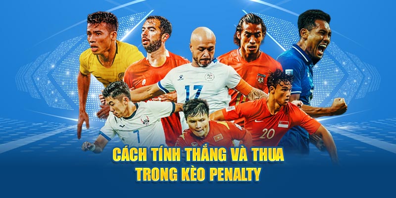 Cách tính thắng và thua trong kèo penalty 