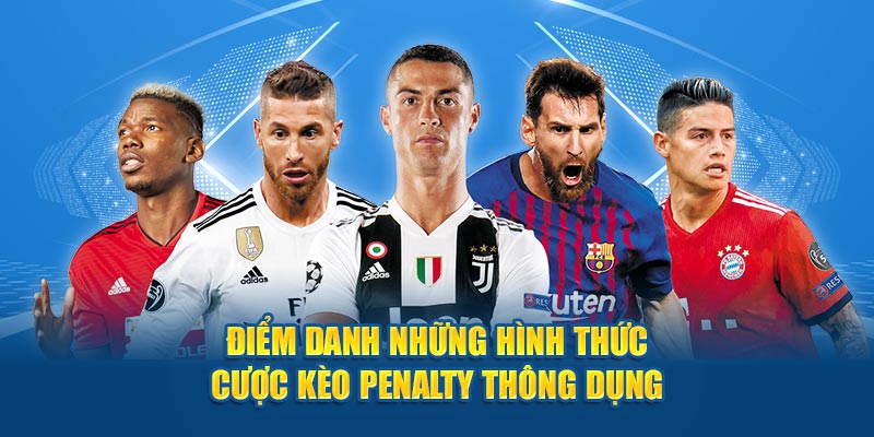 Điểm danh những hình thức cược kèo penalty thông dụng 