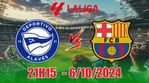 Nhận định trận Alaves vs Barcelona