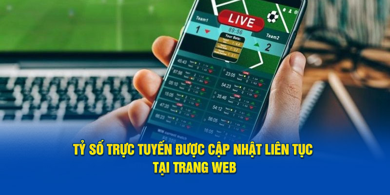 Tỷ số trực tuyến được cập nhật liên tục tại website Kèo nhà cái